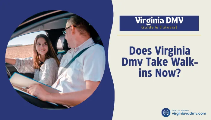 Does Virginia Dmv Take Walk-ins Now?